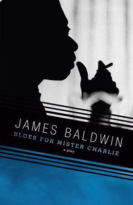 Blues for Mister Charlie : A Play