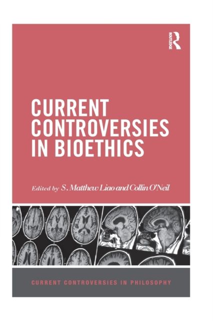 Current Controversies in Bioethics