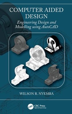 Computer Aided Design : Engineering Design and Modeling using AutoCAD