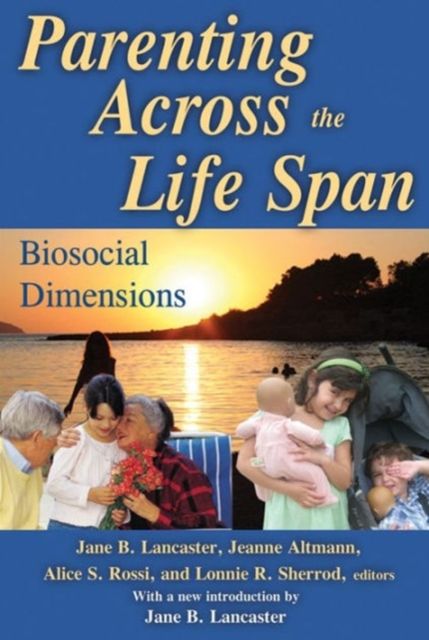 Parenting Across the Life Span : Biosocial Dimensions