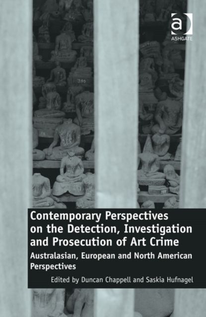 Contemporary Perspectives on the Detection, Investigation and Prosecution of Art Crime : Australasian, European and North American Perspectives
