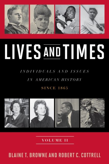 Lives and Times : Individuals and Issues in American History: Since 1865