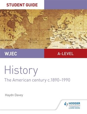 Forsidebilde av WJEC A-level History Student Guide Unit 3: The American century c.1890-1990