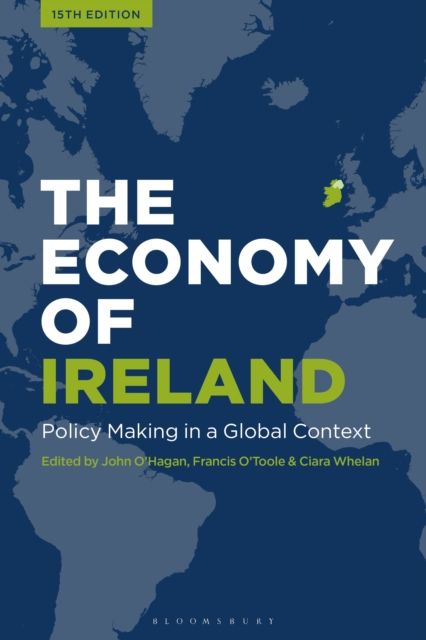 The Economy of Ireland : Policy Making in a Global Context