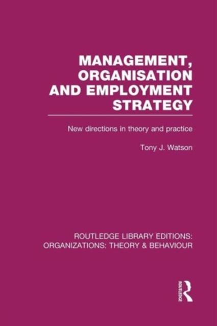 Management Organization and Employment Strategy (RLE: Organizations) : New Directions in Theory and Practice