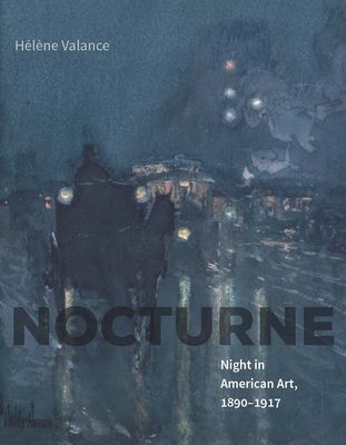 Nocturne : Night in American Art, 1890–1917