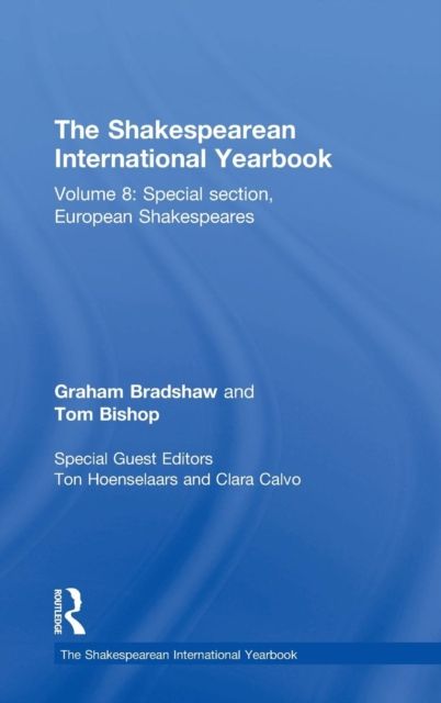 The Shakespearean International Yearbook : Volume 8: Special section, European Shakespeares