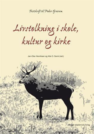 Livstolkning i skole, kultur og kirke : festskrift til Peder Gravem