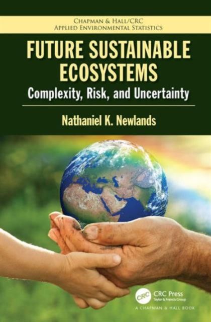 Future Sustainable Ecosystems : Complexity, Risk, and Uncertainty