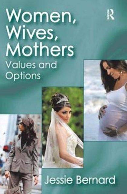 Women, Wives, Mothers : Values and Options
