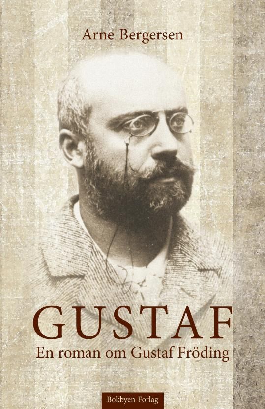 Gustaf : en roman om Gustaf Fröding