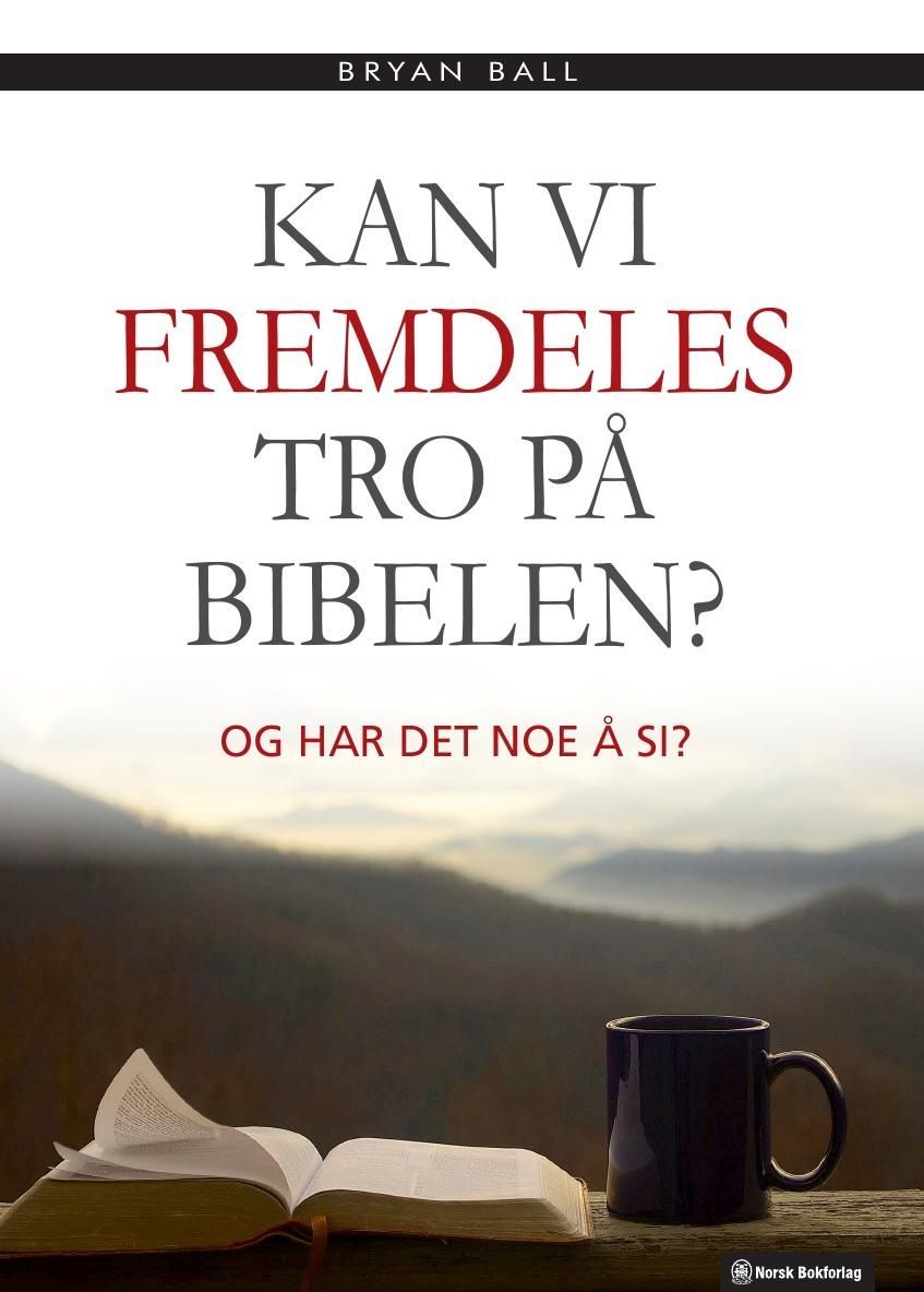 Kan vi fremdeles tro på Bibelen? : og har det noe å si?