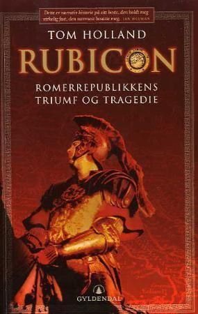 Rubicon : Romerrepublikkens triumf og tragedie