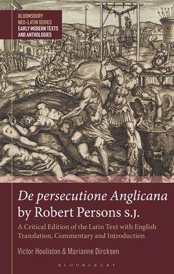 De persecutione Anglicana by Robert Persons S.J. : A Critical Edition of the Latin Text with English Translation, Commentary and Introduction