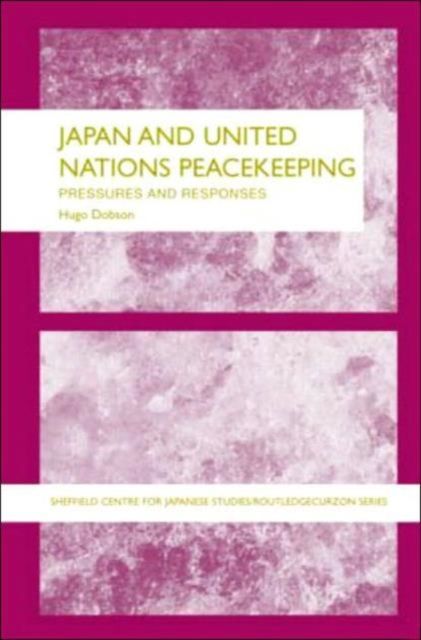 Japan and UN Peacekeeping : New Pressures and New Responses