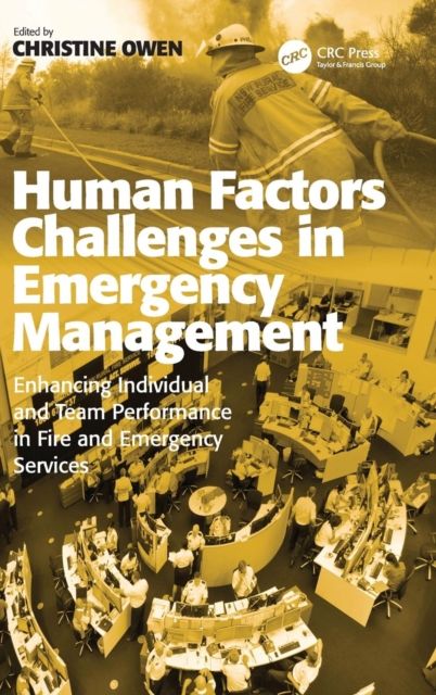Human Factors Challenges in Emergency Management : Enhancing Individual and Team Performance in Fire and Emergency Services