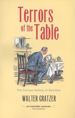 Terrors of the Table : The Curious History of Nutrition