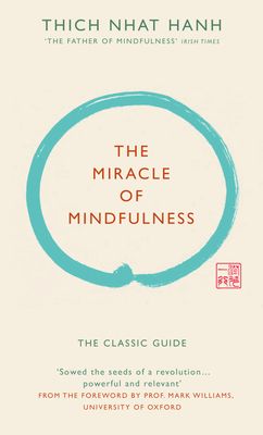 The Miracle of Mindfulness (Gift edition) : The classic guide by the world’s most revered master