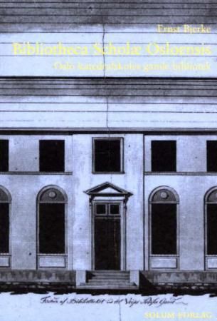 Bibliotheca Scholæ Osloensis : Oslo katedralskoles gamle bibliotek