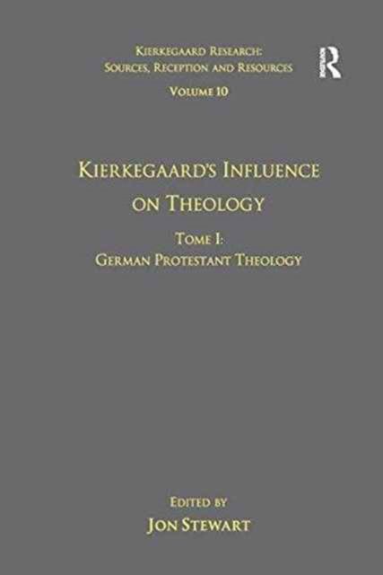 Volume 10, Tome I: Kierkegaard's Influence on Theology : German Protestant Theology