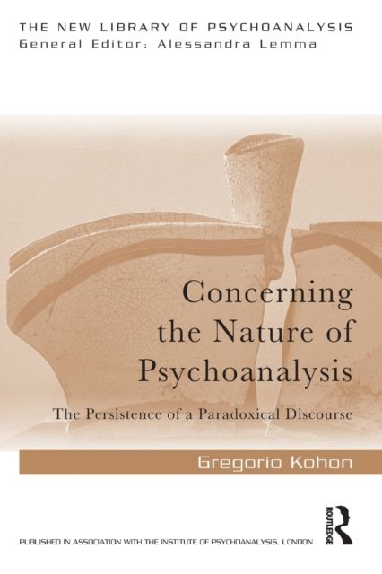 Concerning the Nature of Psychoanalysis : The Persistence of a Paradoxical Discourse