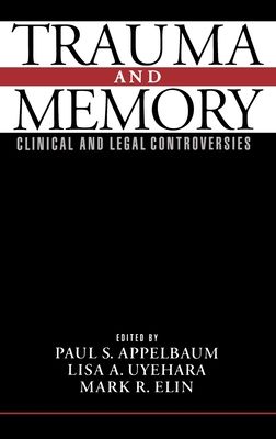 Trauma and Memory : Clinical and Legal Controversies