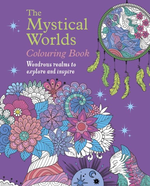 The Mystical Worlds Colouring Book : Wondrous Worlds to Explore and Inspire