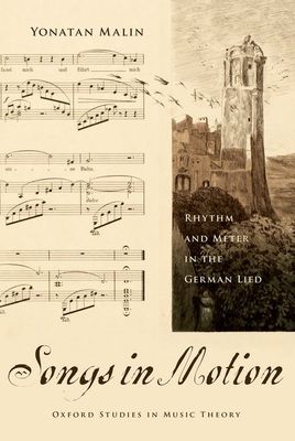 Songs in Motion : Rhythm and Meter in the German Lied