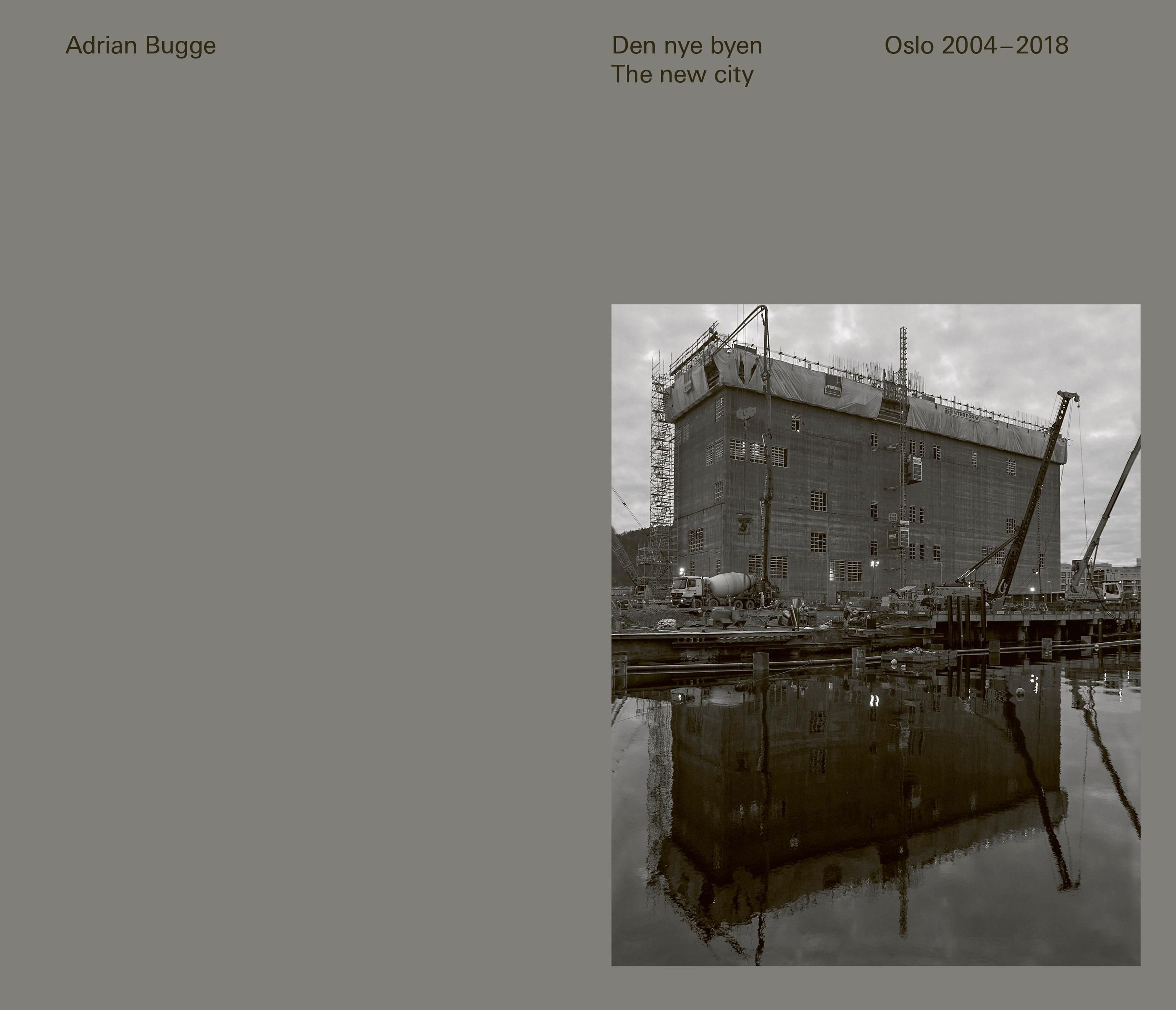 Den nye byen : Oslo 2004-2018
