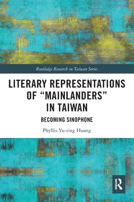 Literary Representations of “Mainlanders” in Taiwan : Becoming Sinophone