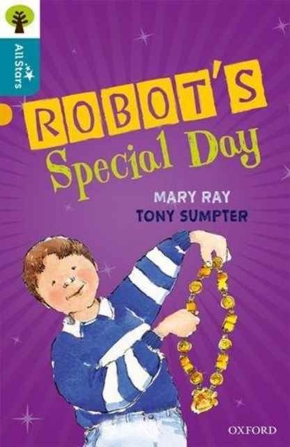 Oxford Reading Tree All Stars: Oxford Level 9 Robot's Special Day : Level 9