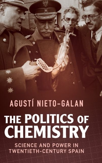 The Politics of Chemistry : Science and Power in Twentieth-Century Spain