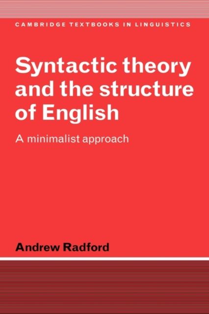 Syntactic Theory and the Structure of English : A Minimalist Approach