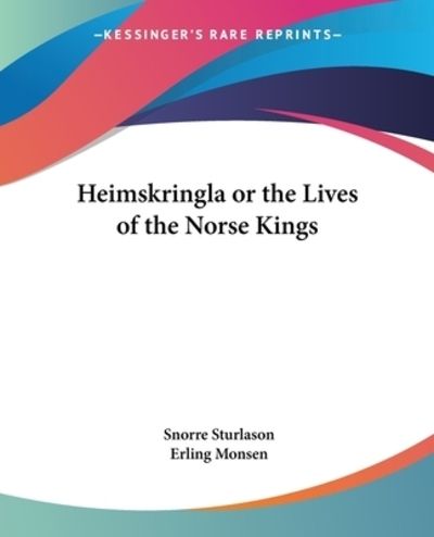 Heimskringla or the Lives of the Norse Kings