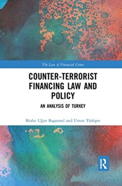 Counter-Terrorist Financing Law and Policy : An analysis of Turkey