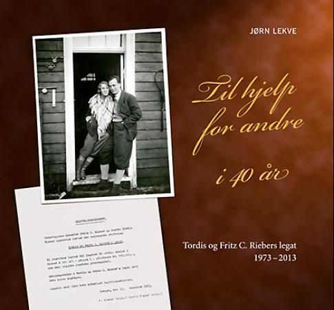 Til hjelp for andre i 40 år : Tordis og Fritz C. Riebers legat 1973-2013