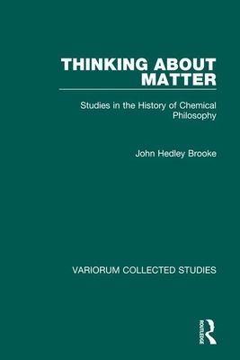 Thinking about Matter : Studies in the History of Chemical Philosophy