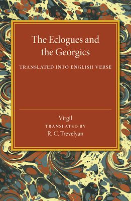 The Eclogues and the Georgics : Translated into English Verse