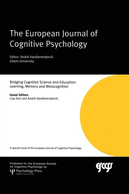 Bridging Cognitive Science and Education: Learning, Memory and Metacognition : A Special Issue of the European Journal of Cognitive Psychology