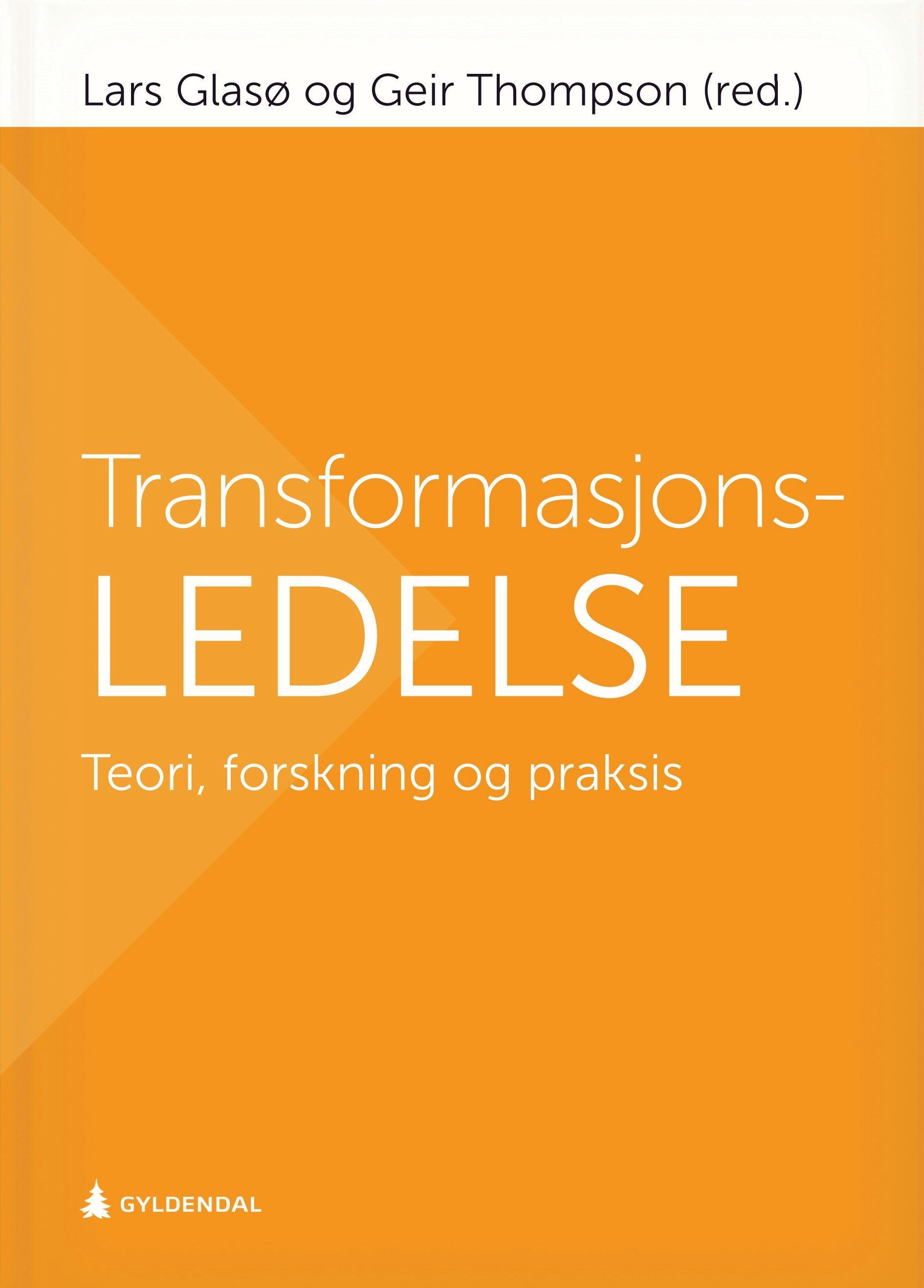 Transformasjonsledelse : teori, forskning og praksis