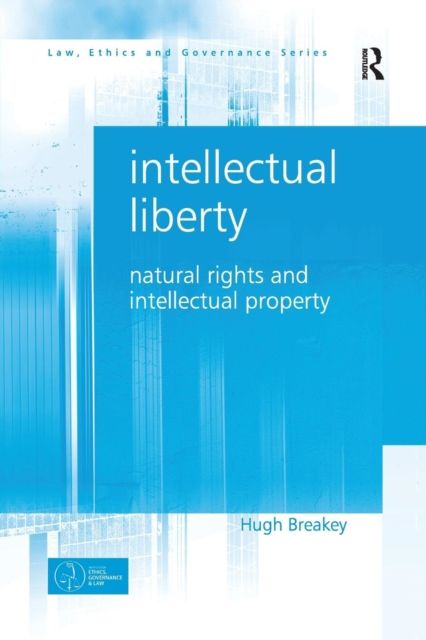 Intellectual Liberty : Natural Rights and Intellectual Property
