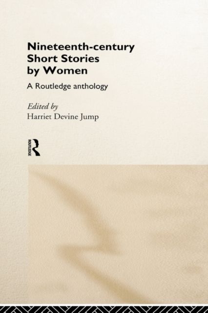 Nineteenth-Century Short Stories by Women : A Routledge Anthology