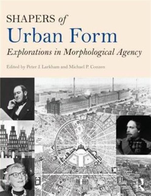 Forsidebilde av Shapers of Urban Form : Explorations in Morphological Agency