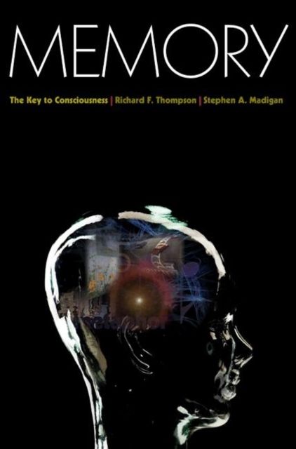 Memory : The Key to Consciousness