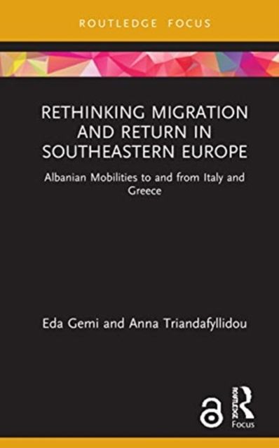Rethinking Migration and Return in Southeastern Europe : Albanian Mobilities to and from Italy and Greece