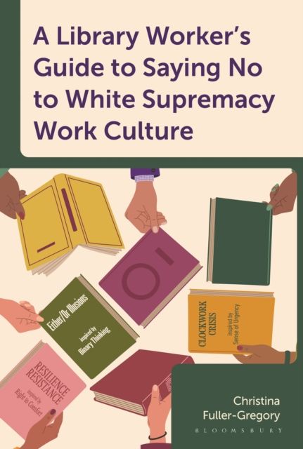 Forsidebilde av A Library Worker's Guide to Saying No to White Supremacy Work Culture