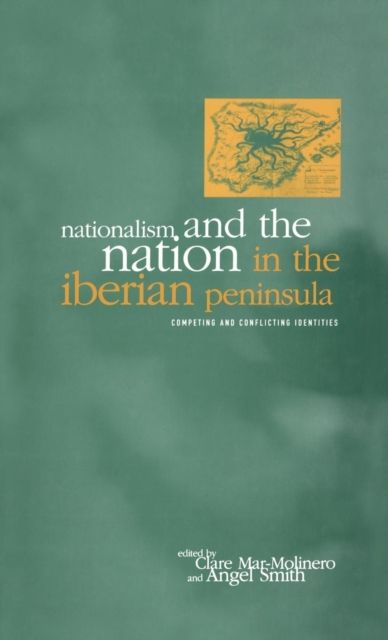 Nationalism and the Nation in the Iberian Peninsula : Competing and Conflicting Identities