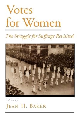 Votes for Women : The Struggle for Suffrage Revisited
