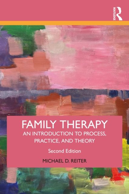 Family Therapy : An Introduction to Process, Practice, and Theory