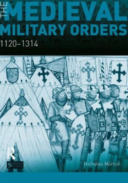 The Medieval Military Orders : 1120-1314